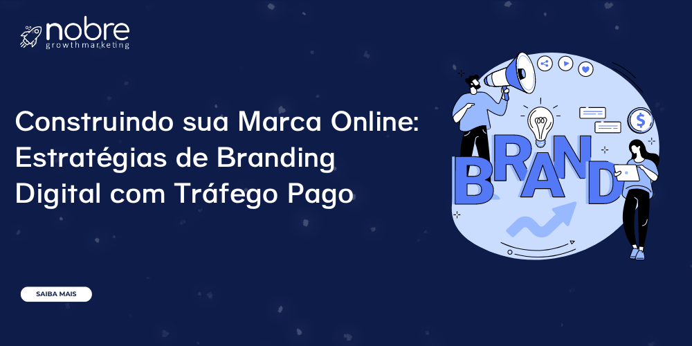 Construindo sua Marca Online: Estratégias de Branding Digital com Tráfego Pago